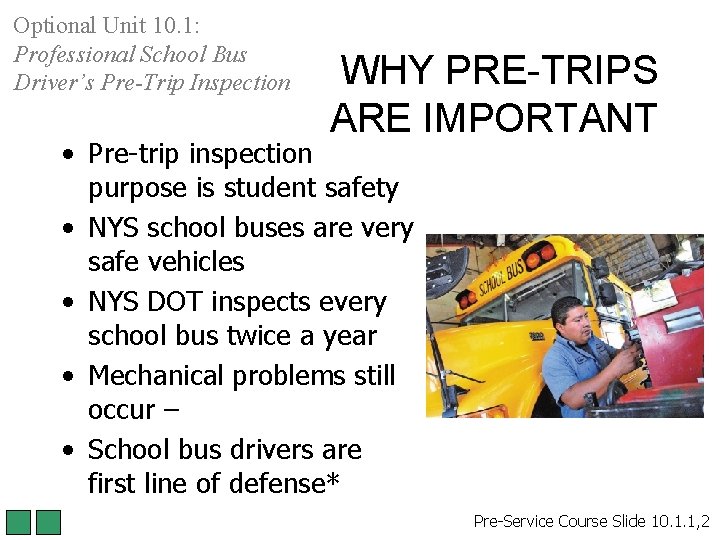 Optional Unit 10. 1: Professional School Bus Driver’s Pre-Trip Inspection WHY PRE-TRIPS ARE IMPORTANT Optional Unit 10. 1: Professional School Bus Driver’s Pre-Trip Inspection WHY PRE-TRIPS ARE IMPORTANT