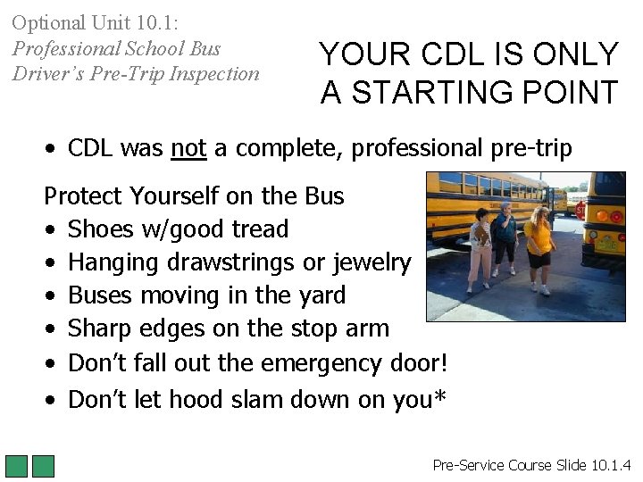 Optional Unit 10. 1: Professional School Bus Driver’s Pre-Trip Inspection YOUR CDL IS ONLY Optional Unit 10. 1: Professional School Bus Driver’s Pre-Trip Inspection YOUR CDL IS ONLY