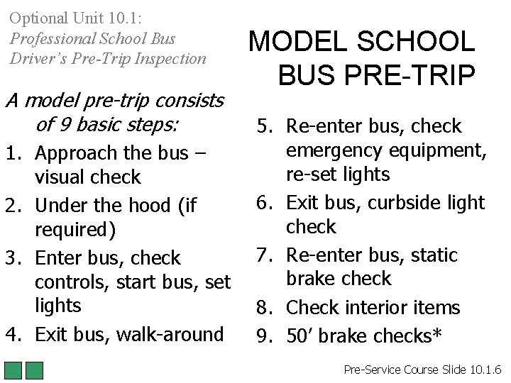 Optional Unit 10. 1: Professional School Bus Driver’s Pre-Trip Inspection A model pre-trip consists Optional Unit 10. 1: Professional School Bus Driver’s Pre-Trip Inspection A model pre-trip consists