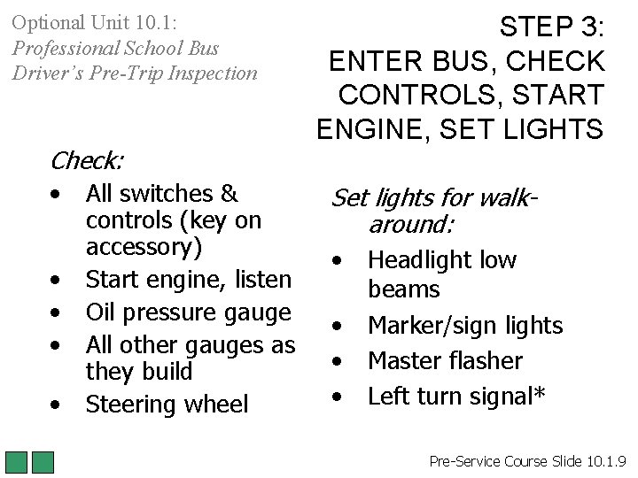 Optional Unit 10. 1: Professional School Bus Driver’s Pre-Trip Inspection Check: • All switches Optional Unit 10. 1: Professional School Bus Driver’s Pre-Trip Inspection Check: • All switches