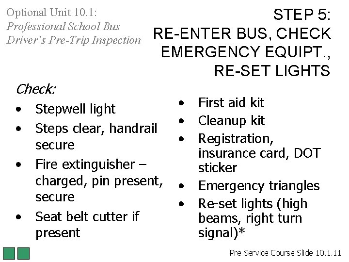 Optional Unit 10. 1: Professional School Bus Driver’s Pre-Trip Inspection STEP 5: RE-ENTER BUS, Optional Unit 10. 1: Professional School Bus Driver’s Pre-Trip Inspection STEP 5: RE-ENTER BUS,