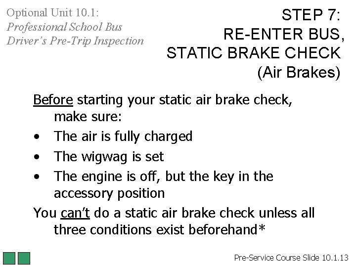 Optional Unit 10. 1: Professional School Bus Driver’s Pre-Trip Inspection STEP 7: RE-ENTER BUS, Optional Unit 10. 1: Professional School Bus Driver’s Pre-Trip Inspection STEP 7: RE-ENTER BUS,
