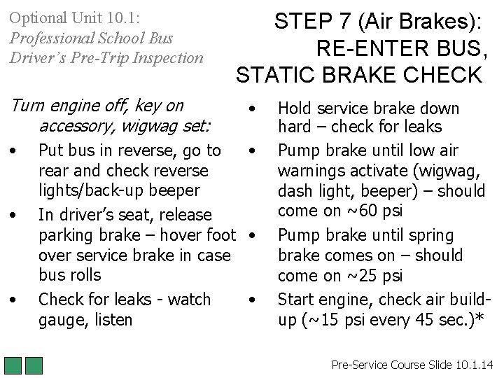 Optional Unit 10. 1: Professional School Bus Driver’s Pre-Trip Inspection Turn engine off, key Optional Unit 10. 1: Professional School Bus Driver’s Pre-Trip Inspection Turn engine off, key
