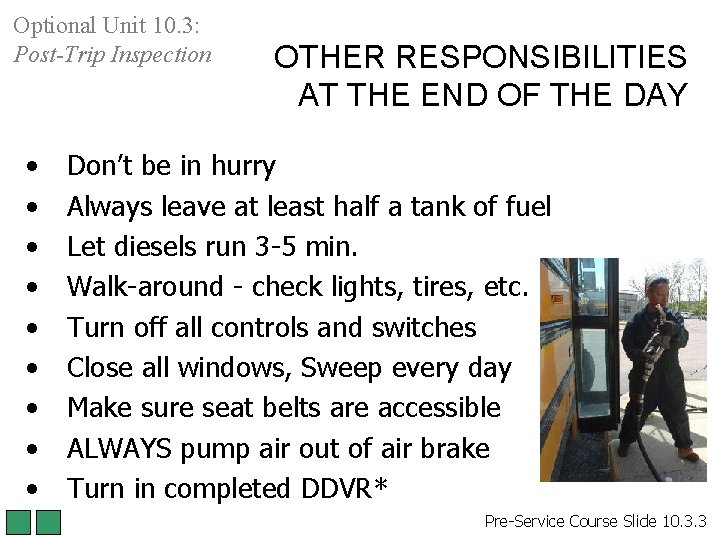 Optional Unit 10. 3: Post-Trip Inspection • • • OTHER RESPONSIBILITIES AT THE END Optional Unit 10. 3: Post-Trip Inspection • • • OTHER RESPONSIBILITIES AT THE END