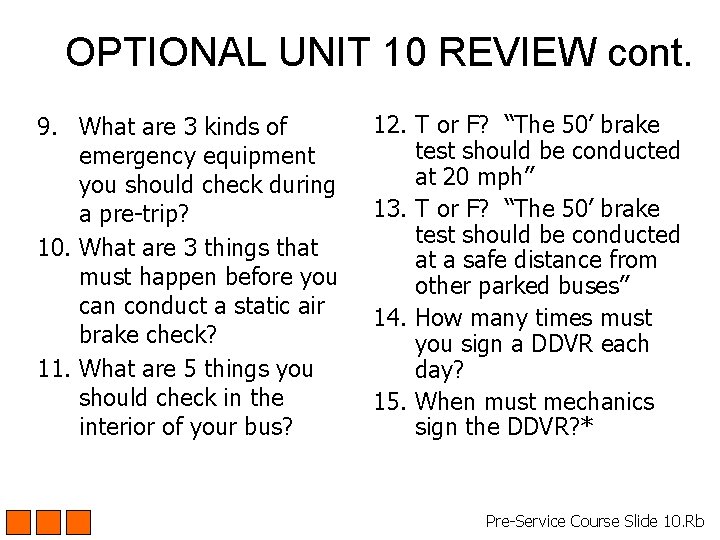 OPTIONAL UNIT 10 REVIEW cont. 9. What are 3 kinds of emergency equipment you OPTIONAL UNIT 10 REVIEW cont. 9. What are 3 kinds of emergency equipment you