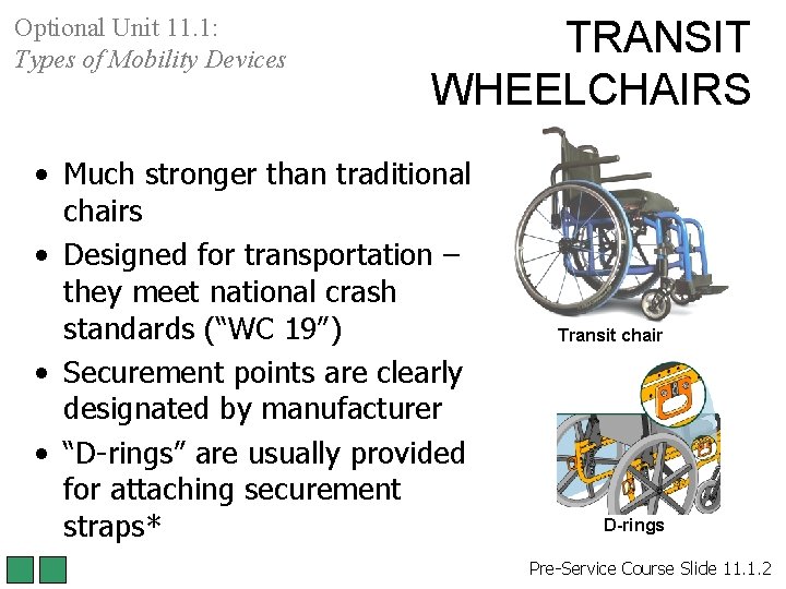 Optional Unit 11. 1: Types of Mobility Devices TRANSIT WHEELCHAIRS • Much stronger than Optional Unit 11. 1: Types of Mobility Devices TRANSIT WHEELCHAIRS • Much stronger than