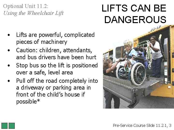 Optional Unit 11. 2: Using the Wheelchair Lift • • LIFTS CAN BE DANGEROUS Optional Unit 11. 2: Using the Wheelchair Lift • • LIFTS CAN BE DANGEROUS