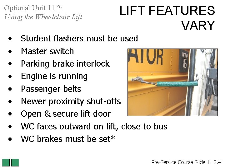 Optional Unit 11. 2: Using the Wheelchair Lift • • • LIFT FEATURES VARY Optional Unit 11. 2: Using the Wheelchair Lift • • • LIFT FEATURES VARY