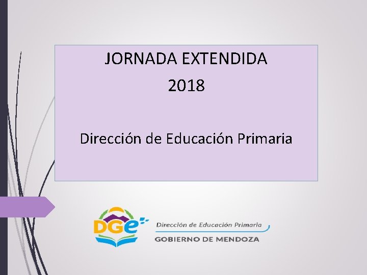 JORNADA EXTENDIDA 2018 Dirección de Educación Primaria 