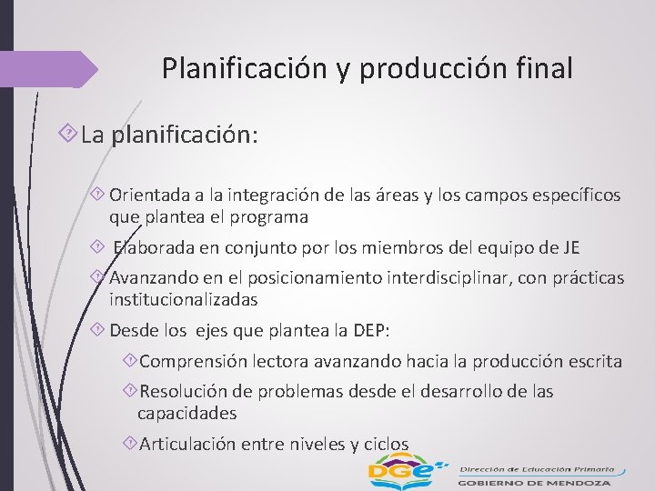 Planificación y producción final La planificación: Orientada a la integración de las áreas y