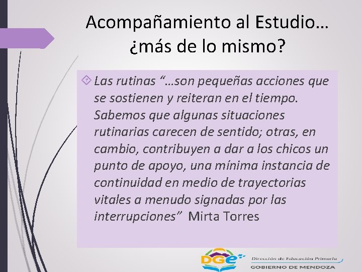 Acompañamiento al Estudio… ¿más de lo mismo? Las rutinas “…son pequeñas acciones que se