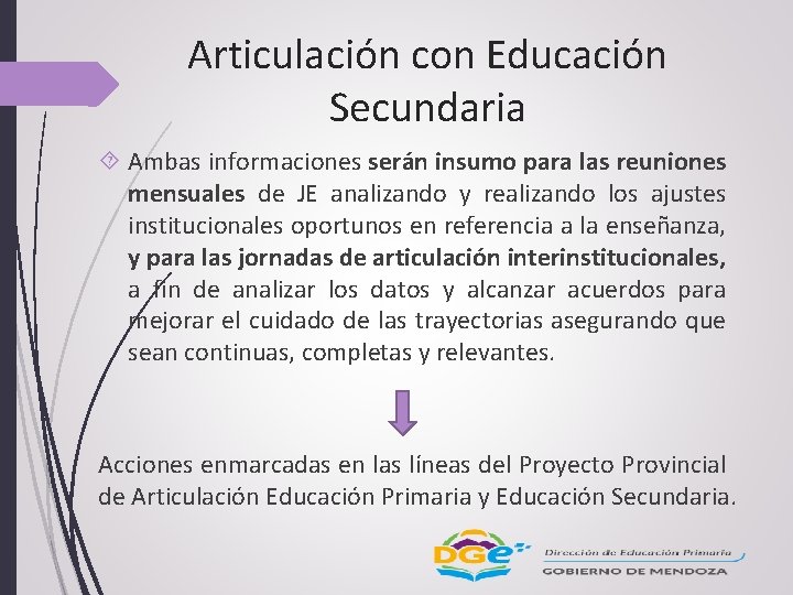 Articulación con Educación Secundaria Ambas informaciones serán insumo para las reuniones mensuales de JE