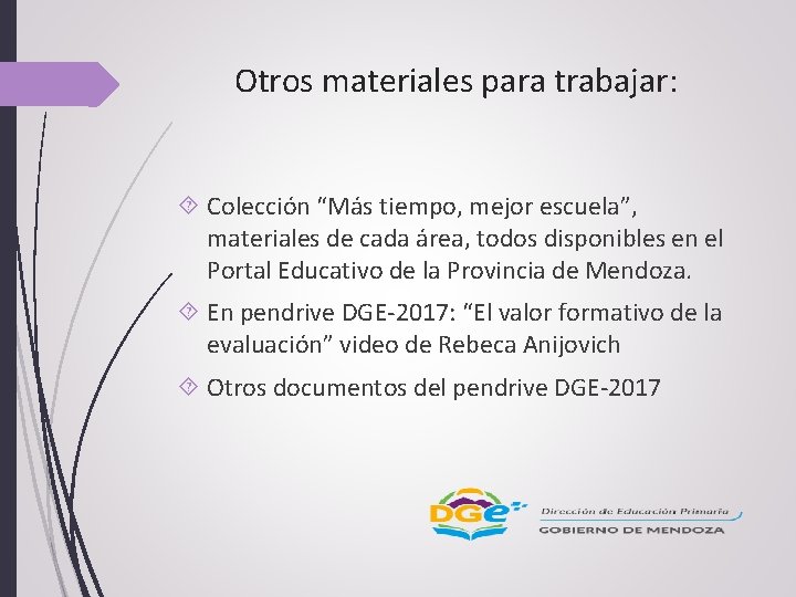 Otros materiales para trabajar: Colección “Más tiempo, mejor escuela”, materiales de cada área, todos