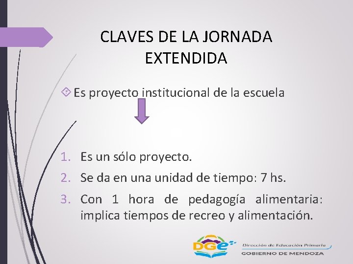 CLAVES DE LA JORNADA EXTENDIDA Es proyecto institucional de la escuela 1. Es un
