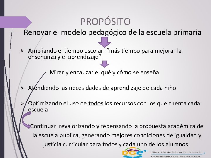 PROPÓSITO Renovar el modelo pedagógico de la escuela primaria Ø Ampliando el tiempo escolar: