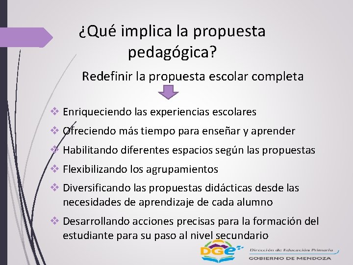 ¿Qué implica la propuesta pedagógica? Redefinir la propuesta escolar completa v Enriqueciendo las experiencias