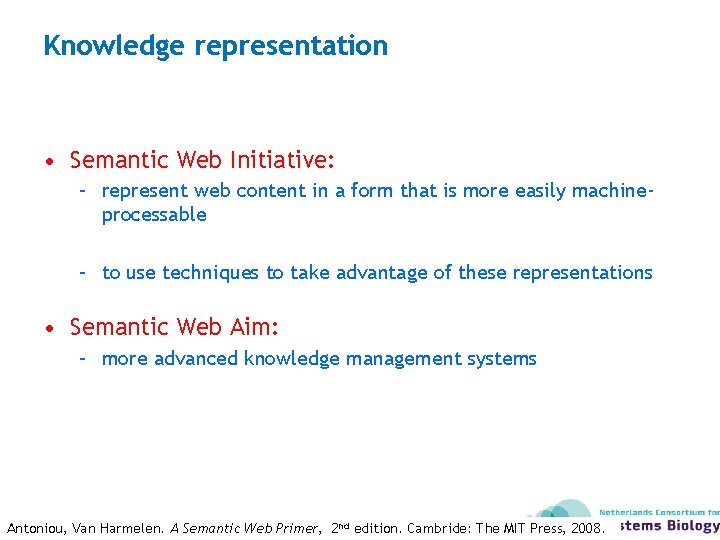 Knowledge representation • Semantic Web Initiative: – represent web content in a form that