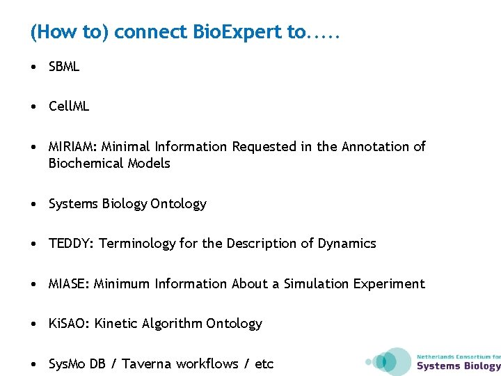 (How to) connect Bio. Expert to. . . • SBML • Cell. ML •