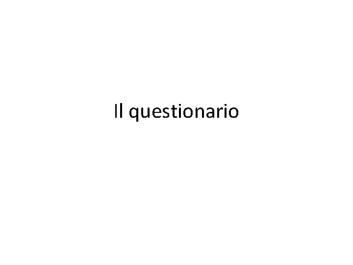 Il questionario 