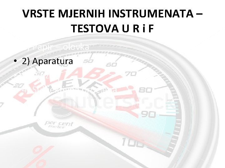 VRSTE MJERNIH INSTRUMENATA – TESTOVA U R i F • • 1) Papir –