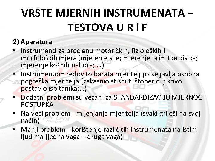 VRSTE MJERNIH INSTRUMENATA – TESTOVA U R i F 2) Aparatura • Instrumenti za