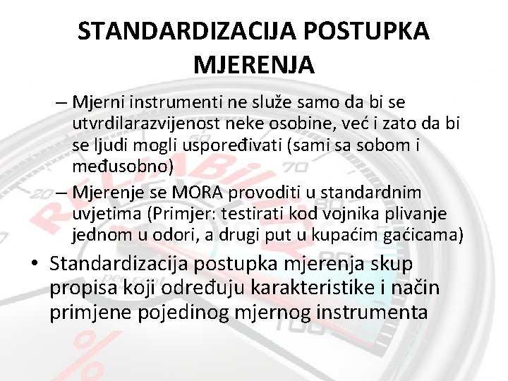 STANDARDIZACIJA POSTUPKA MJERENJA – Mjerni instrumenti ne služe samo da bi se utvrdilarazvijenost neke