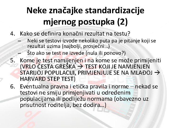 Neke značajke standardizacije mjernog postupka (2) 4. Kako se definira konačni rezultat na testu?