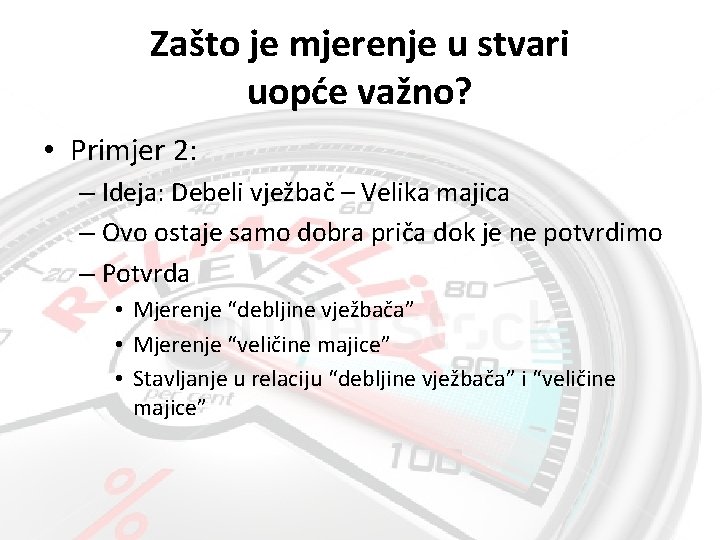 Zašto je mjerenje u stvari uopće važno? • Primjer 2: – Ideja: Debeli vježbač