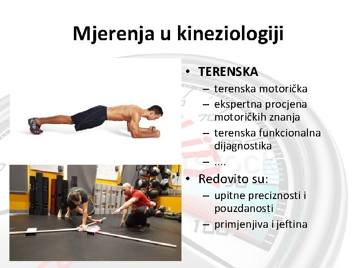 Mjerenja u kineziologiji • TERENSKA – terenska motorička – ekspertna procjena motoričkih znanja –