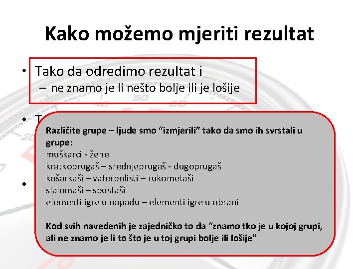 Kako možemo mjeriti rezultat • Tako da odredimo rezultat i – ne znamo je