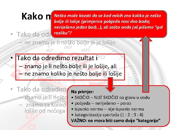 Netko može kazati da se kod nekih zna koliko je nešto Kako možemo mjeriti