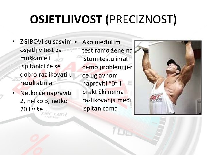 OSJETLJIVOST (PRECIZNOST) • ZGIBOVI su sasvim • osjetljiv test za muškarce i ispitanici će