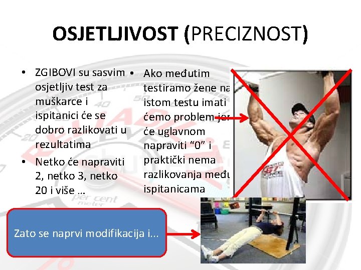 OSJETLJIVOST (PRECIZNOST) • ZGIBOVI su sasvim • osjetljiv test za muškarce i ispitanici će