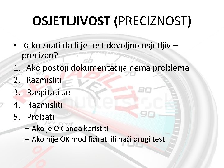 OSJETLJIVOST (PRECIZNOST) • Kako znati da li je test dovoljno osjetljiv – precizan? 1.