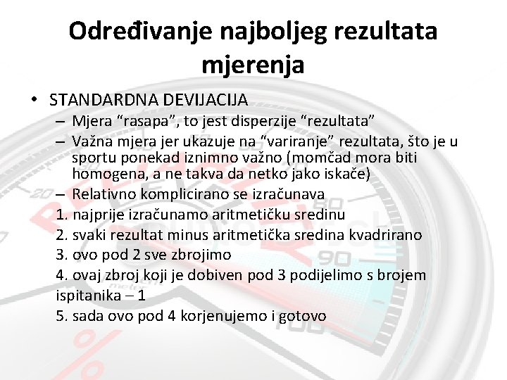 Određivanje najboljeg rezultata mjerenja • STANDARDNA DEVIJACIJA – Mjera “rasapa”, to jest disperzije “rezultata”