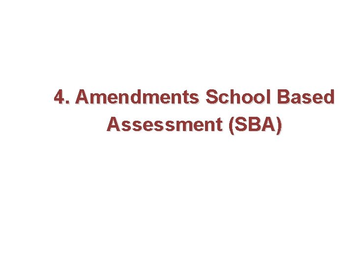 4. Amendments School Based Assessment (SBA) 