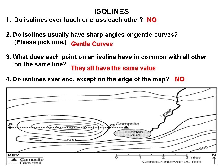 ISOLINES 1. Do isolines ever touch or cross each other? NO 2. Do isolines