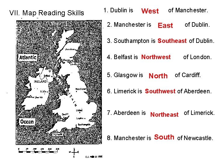 VII. Map Reading Skills 1. Dublin is West 2. Manchester is of Manchester. East