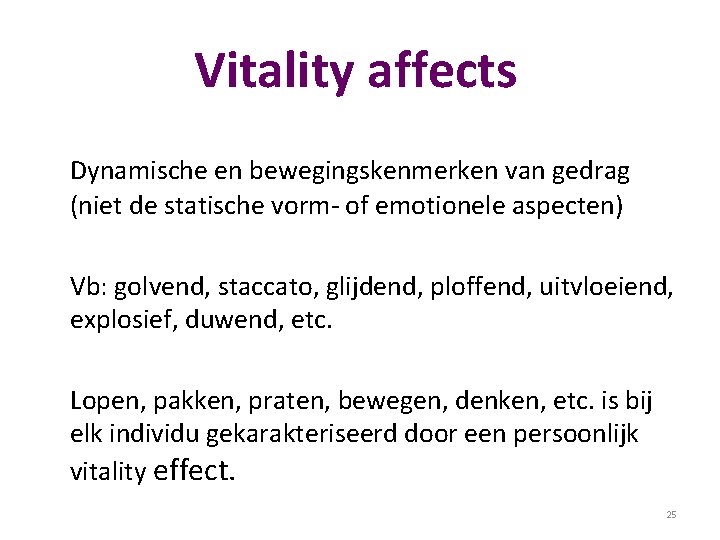 Vitality affects Dynamische en bewegingskenmerken van gedrag (niet de statische vorm- of emotionele aspecten)