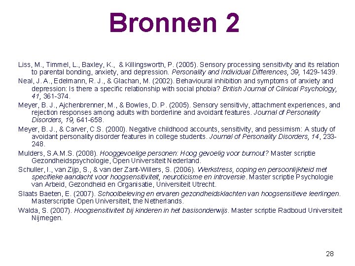 Bronnen 2 Liss, M. , Timmel, L. , Baxley, K. , & Killingsworth, P.