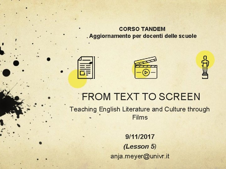 CORSO TANDEM Aggiornamento per docenti delle scuole FROM TEXT TO SCREEN Teaching English Literature