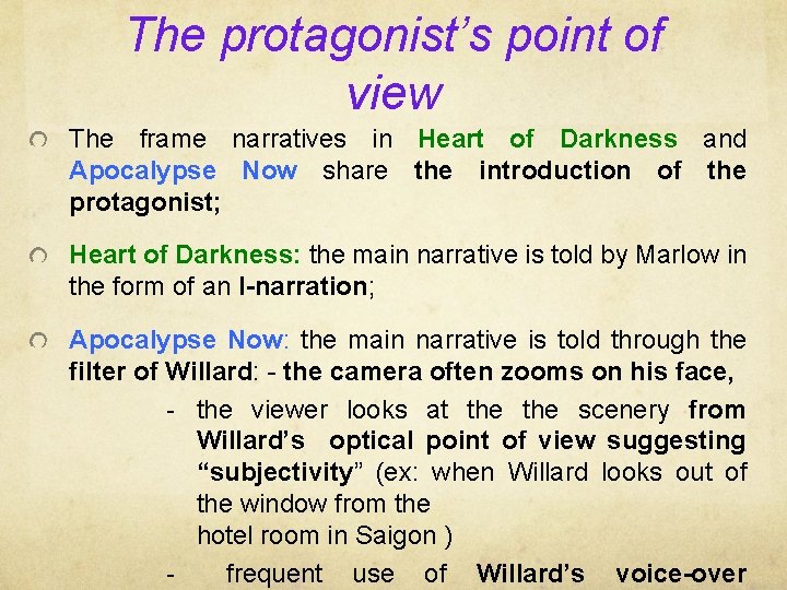 The protagonist’s point of view The frame narratives in Heart of Darkness and Apocalypse