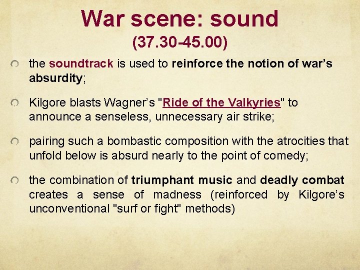 War scene: sound (37. 30 -45. 00) the soundtrack is used to reinforce the