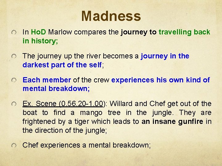 Madness In Ho. D Marlow compares the journey to travelling back in history; The