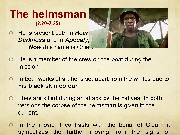 The helmsman (2. 20 -2. 25) He is present both in Heart Darkness and