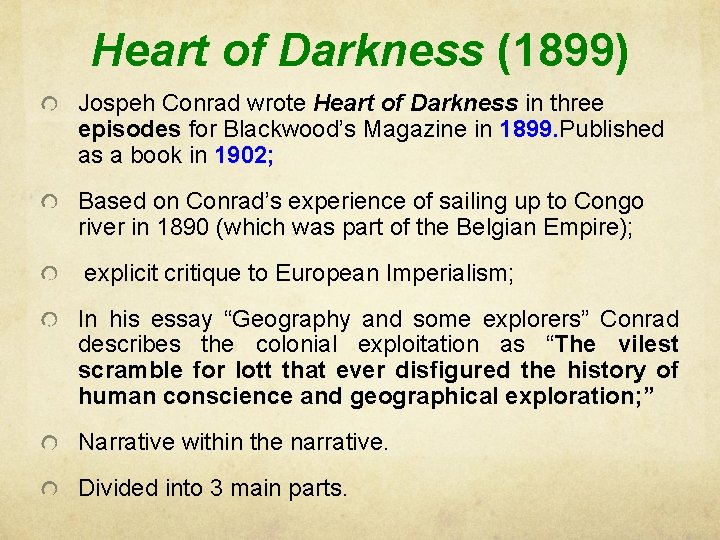 Heart of Darkness (1899) Jospeh Conrad wrote Heart of Darkness in three episodes for