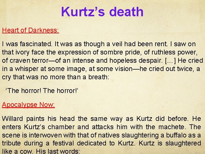 Kurtz’s death Heart of Darkness: I was fascinated. It was as though a veil