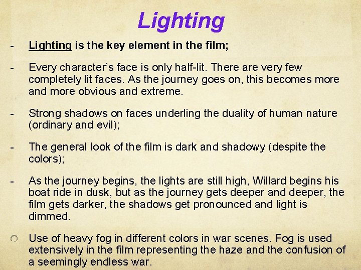 Lighting - Lighting is the key element in the film; - Every character’s face