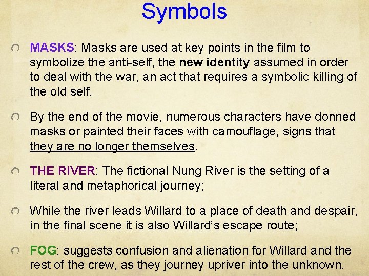 Symbols MASKS: Masks are used at key points in the film to symbolize the