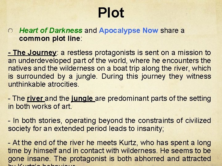 Plot Heart of Darkness and Apocalypse Now share a common plot line: - The